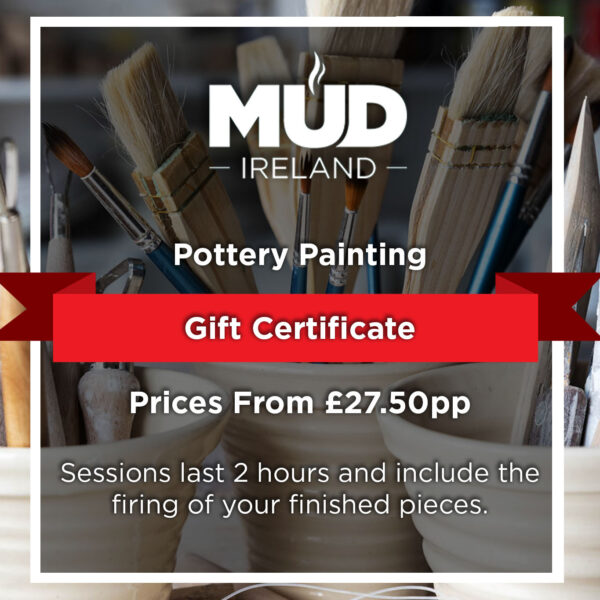 Mud Ireland Pottery Painting Class Gift certificate 2025 painting class northern ireland
